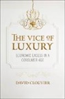 David Cloutier, David (Catholic University of America) Cloutier, David M Cloutier, David M. Cloutier, Cloutier David - Vice of Luxury