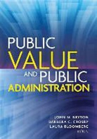 Laura Bloomberg, John M. Bryson, John M. Crosby Bryson, Barbara C. Crosby, Laura Bloomberg, Bloomberg Laura... - Public Value and Public Administration