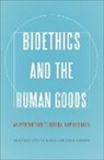 Alfonso Gaomez-Lobo, Alfonso Gomez-Lobo, Gomez-Lobo Alfonso - Bioethics and the Human Goods