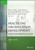 William J. Rothwell, William J. (The Pennsylvania State Unive Rothwell, William J. Stavros Rothwell, Wj Rothwell, Jacqueline M. Stavros, Roland L. Sullivan... - Practicing Organization Development