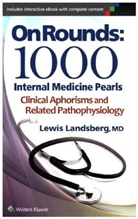 Dr. Lewis Landsberg, Lewis Landsberg - On Rounds: 1000 Internal Medicine Pearls