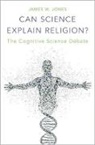 James W Jones, James W. Jones - Can Science Explain Religion?