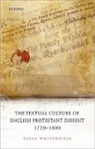 Tessa Whitehouse, Tessa (Lecturer in Eighteenth-Century Whitehouse, Whitehouse Tessa - Textual Culture of English Protestant Dissent 1720-1800