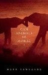 Mark Rowlands, Mark (Professor of Philosophy Rowlands - Can Animals Be Moral?