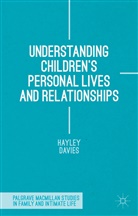 Hayley Davies - Understanding Children''s Personal Lives and Relationships