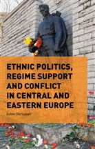 Julian Bernauer - Ethnic Politics, Regime Support and Conflict in Central and Eastern
