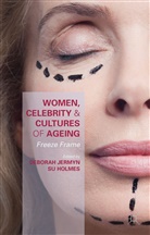 Deborah Jermyn, Deborah Holmes Jermyn, Holmes, Holmes, Susan Holmes, Debora Jermyn... - Women, Celebrity and Cultures of Ageing