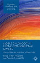 Itaru Nagasaka, Itaru Fresnoza-Flot Nagasaka, Fresnoza-Flot, Fresnoza-Flot, Asuncion Fresnoza-Flot, Itar Nagasaka... - Mobile Childhoods in Filipino Transnational Families