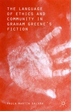 Paula Martain Salvaan, Paula Martin Salvan, Paula Martin Salvan, Paula Martín Salvan - Language of Ethics and Community in Graham Greene''s Fiction