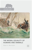 Mark Bernstein, Mark H Bernstein, Mark H. Bernstein - Moral Equality of Humans and Animals