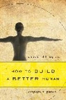 Gregory Pence, Gregory E Pence, Gregory E. Pence - How to Build a Better Human