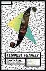 Kum-Kum Bhavnani, John Foran, Priya A Kurian, Debashish Kurian Munshi, Kum-Kum Bhavnani, John Foran... - Feminist Futures