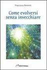Francesco Bonomi - Come evolversi senza invecchiare