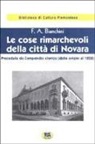 Francesco A. Bianchini, Francesco Antonio Bianchini - Le cose rimarchevoli della città di Novara. Precedute da compendio storico (dalle origini al 1828)