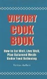 Various - Victory Cook Book;How to Eat Well, Live Well, Plan Balanced Meals Under Food Rationing