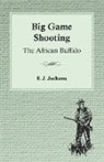 F. J. Jackson - Big Game Shooting