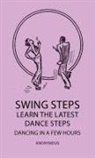 Anon, Anon. - Swing Steps - Learn the Latest Dance Steps - Dancing in a Few Hours