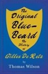 Thomas Wilson - The Original Blue-Beard - The History of Gilles De Retz