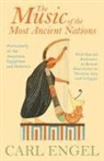 Carl Engel - The Music Of The Most Ancient Nations - Particularly Of The Assyrians, Egyptians And Hebrews; With Special Reference To Recent Discoveries In Western Asia And In Egypt