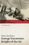 Henry Bordeaux - George Guynemer, Knight of the Air (WWI Centenary Series)