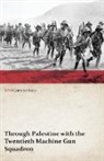 Anon - Through Palestine with the Twentieth Machine Gun Squadron (WWI Centenary Series)