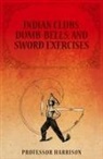 Harrison, Professor Harrison - Indian Clubs, Dumb-Bells, and Sword Exercises