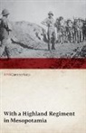 Anon - With a Highland Regiment in Mesopotamia (WWI Centenary Series)
