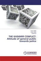 Shahid Ali, Oma Habib, Omar Habib, Urfai Habib, Urfain Habib - THE KASHMIR CONFLICT: Attitude of general public towards police