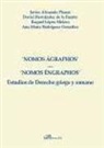 Javier Alvarado Planas, Javier . . . [et al. ] Alvarado Planas - Nomos ágraphos, nomos éngraphos : estudios de derecho griego y romano