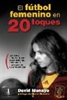David Menayo Ramos - El fútbol femenino en 20 toques : la historia contada a través de las vivencias, anécdotas e impresiones de sus protagonistas