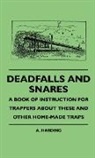 A. Harding - Deadfalls And Snares - A Book Of Instruction For Trappers About These And Other Home-Made Traps