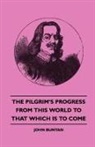 John Bunyan - The Pilgrim's Progress - From This World to That Which Is to Come