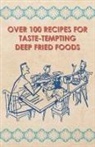 Anon, Anon. - Over 100 Recipes for Taste-Tempting Deep Fried Foods