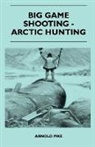 Arnold Pike - Big Game Shooting - Arctic Hunting