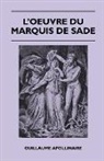 Guillaume Apollinaire - L'Oeuvre Du Marquis de Sade