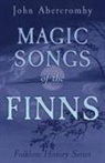 J. Abercromby, Anon, Christina Hole - Magic Songs of the Finns (Folklore History Series)