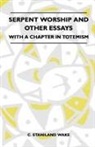C. Staniland Wake - Serpent Worship and Other Essays - With a Chapter in Totemism
