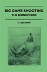 F. J. Jackson - Big Game Shooting - The Rhinoceros