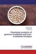 Sidra Akram, Rukham Haq, Rukhama Haq, Ana Mushtaq, Anam Mushtaq - Proximate analysis of gamma irradiated and non-irradiated chickpea