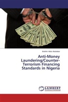 Ibrahim Abdu Abubakar - Anti-Money Laundering/Counter-Terrorism Financing Standards in Nigeria