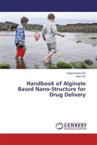Ayan Giri, Tapan Kuma Giri, Tapan Kumar Giri - Handbook of Alginate Based Nano-Structure for Drug Delivery