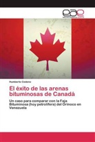 Humberto Cedeno - El éxito de las arenas bituminosas de Canadá