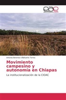 Antonia Berenice Villafuerte Torrez - Movimiento campesino y autonomía en Chiapas