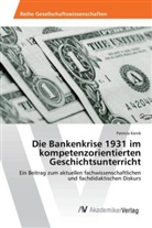Patricia Konik - Die Bankenkrise 1931 im kompetenzorientierten Geschichtsunterricht