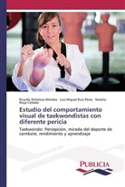 Ricard Peñaloza Méndez, Ricardo Peñaloza Méndez, R, Natalia Rioja Collado, Luis Migue Ruiz Pérez, Luis Miguel Ruiz Pérez - Estudio del comportamiento visual de taekwondistas con diferente pericia