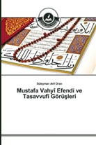 Süleyman Arif Oran - Mustafa Vahyî Efendi ve Tasavvufî Görüsleri