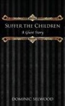 Dominic Selwood - Suffer the Children