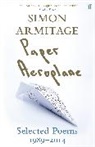 Simon Armitage - Paper Aeroplane: Selected Poems 1989-2014