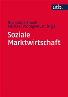 Nils Goldschmidt, Stefan Kolev, Michael Wohlgemuth - Soziale Marktwirtschaft