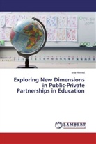 Israr Ahmed - Exploring New Dimensions in Public-Private Partnerships in Education